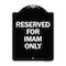 Signmission Reserved for Imam Only Heavy-Gauge Aluminum Architectural Sign, 24" x 18", BW-1824-23196 A-DES-BW-1824-23196 - alternate 1